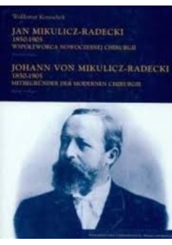 Jan Mikulicz-Radecki 1850 -1905 współtwórca nowoczesnej chirurgii
