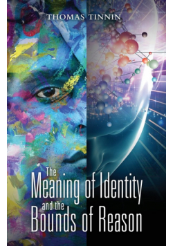 The Meaning of Identity and the Bounds of Reason
