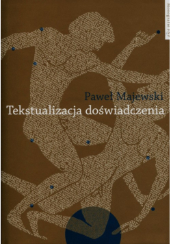 Majewski Paweł - Tekstualizacja doświadczenia