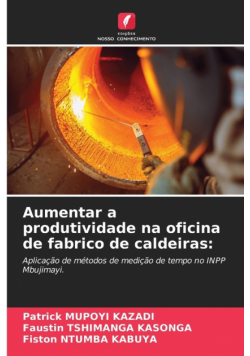 Aumentar a produtividade na oficina de fabrico de caldeiras