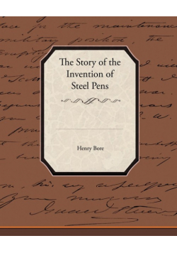 The Story of the Invention of Steel Pens