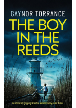 THE BOY IN THE REEDS an absolutely gripping Detective Jemima Huxley crime thriller