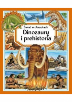 Świat w obrazkach Dinozaury i prehistoria