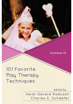 101 Favorite Play Therapy Techniques, Volume 3