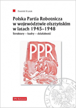 Polska Partia Robotnicza w województwie olsztyńskim w latach 1945 1948
