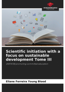 Scientific initiation with a focus on sustainable development Tome III