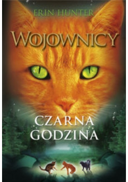 Wojownicy Tom 6 Czarna godzina