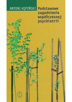 Podstawowe zagadnienia współczesnej psychiatrii