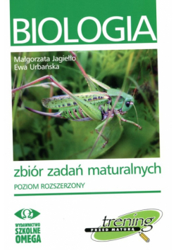 Biologia . Zbiór zadań maturalnych. Poziom rozszerzony