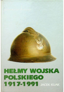 Hełmy Wojska Polskiego 1917 1991