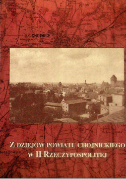 Z dziejów Powiatu Chojnickiego w II rzeczypospolitej
