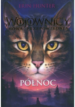 Wojownicy Nowa przepowiednia Tom 1 Północ