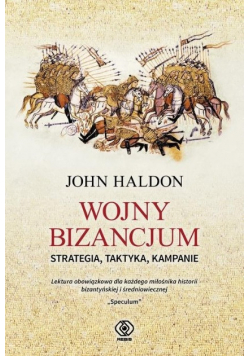 Wojny Bizancjum. Strategia, taktyka, kampanie