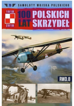 100 Lat Polskich Skrzydeł Tom 70 RWD 8