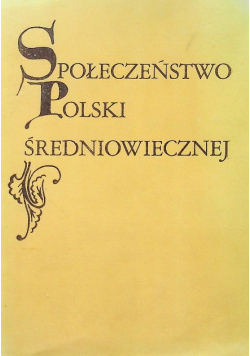 Społeczeństwo Polski średniowiecznej Tom III