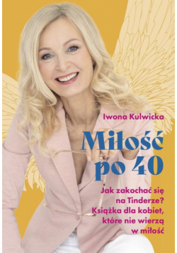 Miłość po czterdziestce. Jak zakochać się na Tinderze?