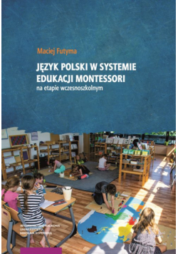 Język polski w systemie edukacji Montessori na etapie wczesnoszkolnym