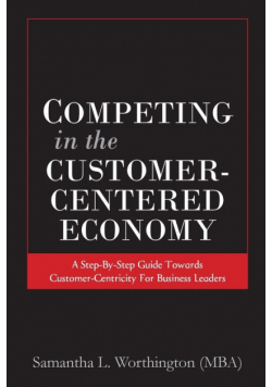 Competing in the Customer-Centered Economy