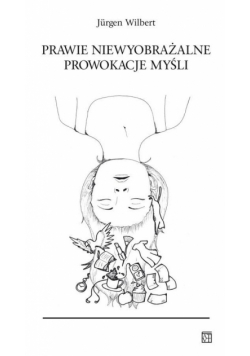 Prawie niewyobrażalne prowokacje myśli