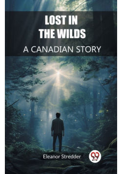 Lost in the Wilds A Canadian Story
