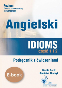 Angielski. Idioms. Część 1 i 2. Podręcznik z ćwiczeniami
