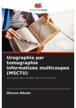 Urographie par tomographie informatisée multicoupes (MSCTU)