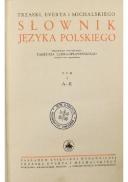 Słownik języka polskiego: A - K, Tom 1  
1935 r.