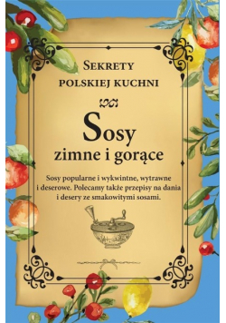 Sosy zimne i gorące Sekrety polskiej kuchni