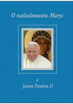 O naśladowaniu Maryi z Janem Pawłem II