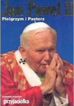 Jan Paweł II pielgrzym i pasterz