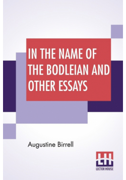 In The Name Of The Bodleian And Other Essays