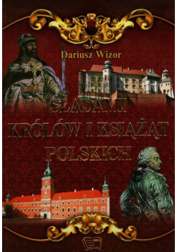 Śladami królów i książąt polskich