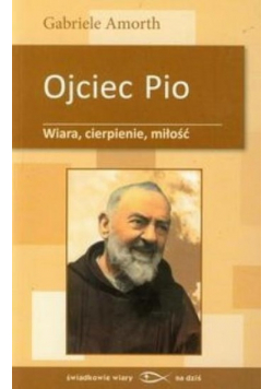 Ojciec Pio Wiara cierpienie miłość