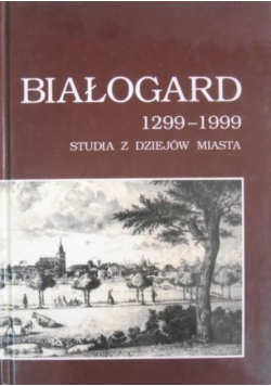 Białogard 1299 1999 Studia z dziejów miasta