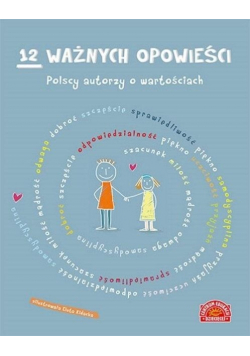 12 ważnych opowieści. Polscy autorzy o wartościach