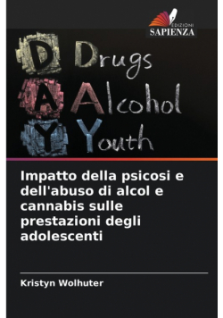 Impatto della psicosi e dell'abuso di alcol e cannabis sulle prestazioni degli adolescenti