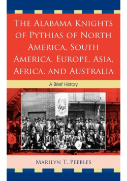 The Alabama Knights of Pythias of North America, South America, Europe, Asia, Africa, and Australia