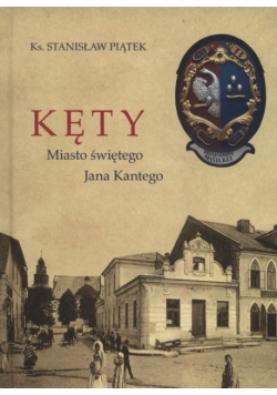 Kęty miasto Świętego Jana Kantego