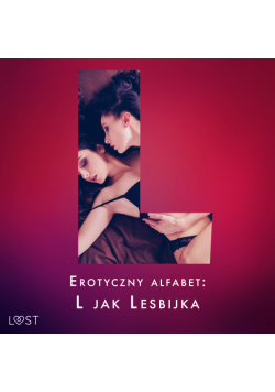 Erotyczny alfabet: L jak Lesbijka - zbiór opowiadań