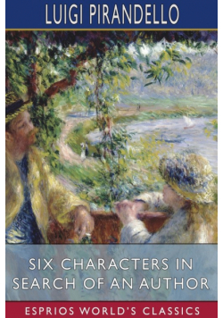 Six Characters in Search of an Author (Esprios Classics)