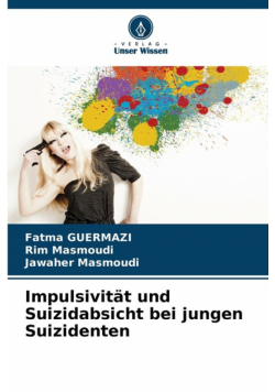 Impulsivität und Suizidabsicht bei jungen Suizidenten