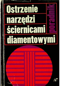 Ostrzenie narzędzi ściernicami diamentowymi