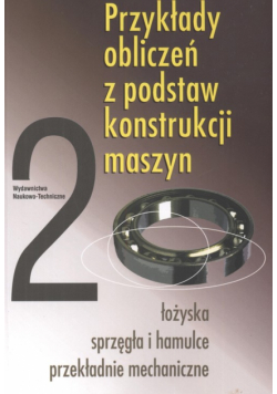 Przykłady obliczeń z podstaw konstrukcji maszyn