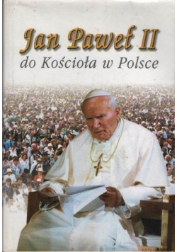 Jan Paweł II do Kościoła w Polsce