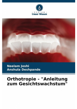Orthotropie - "Anleitung zum Gesichtswachstum"