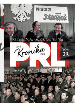 Kronika PRL 1944-1989 Przesilenia 56,'68,'70,'80,'89