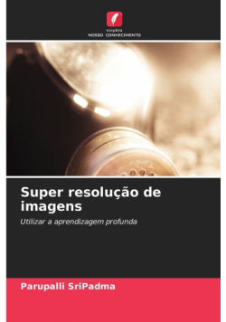 Super resolução de imagens