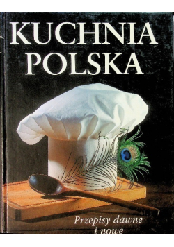 Kuchnia polska Przepisy dawne i nowe