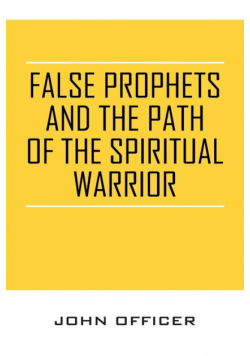 False Prophets and the Path of the Spiritual Warrior