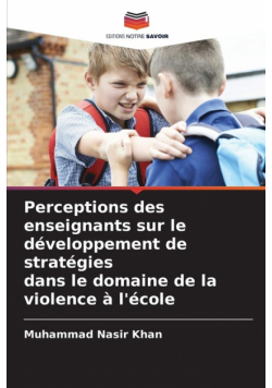 Perceptions des enseignants sur le développement de stratégies dans le domaine de la violence à l'école